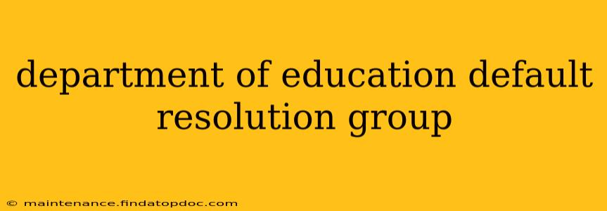 department of education default resolution group