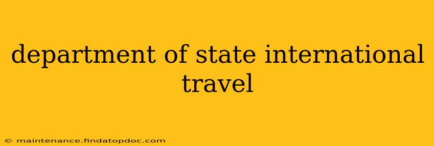 department of state international travel
