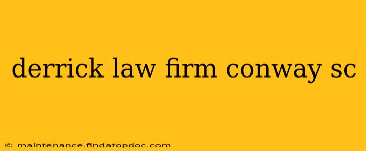 derrick law firm conway sc