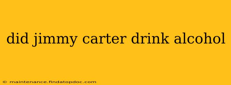 did jimmy carter drink alcohol