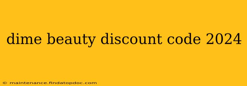 dime beauty discount code 2024