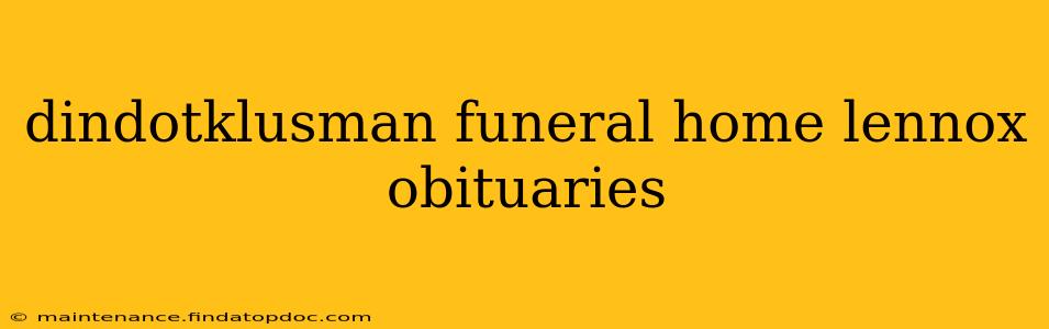 dindotklusman funeral home lennox obituaries