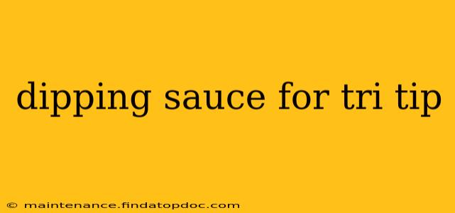 dipping sauce for tri tip
