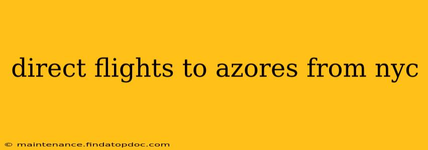 direct flights to azores from nyc