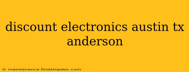 discount electronics austin tx anderson