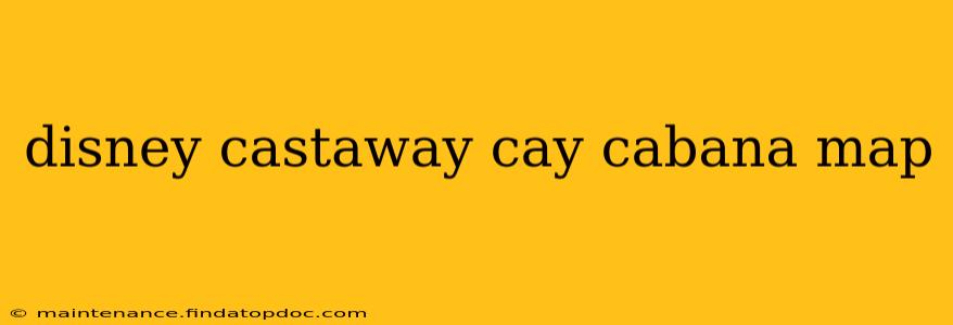 disney castaway cay cabana map
