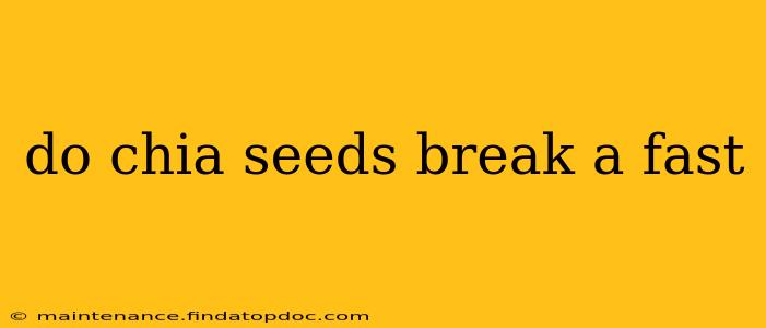 do chia seeds break a fast
