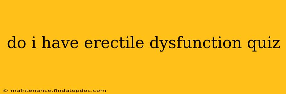 do i have erectile dysfunction quiz