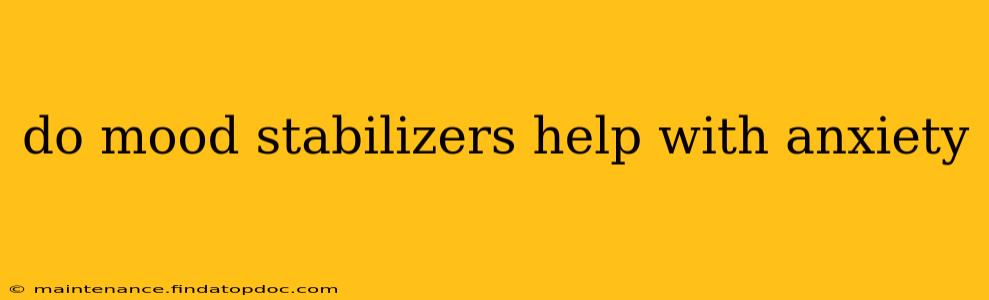 do mood stabilizers help with anxiety