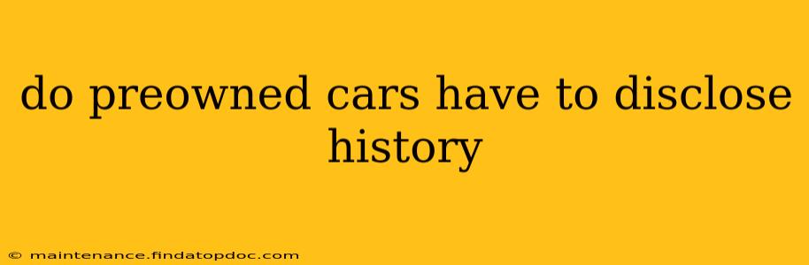 do preowned cars have to disclose history