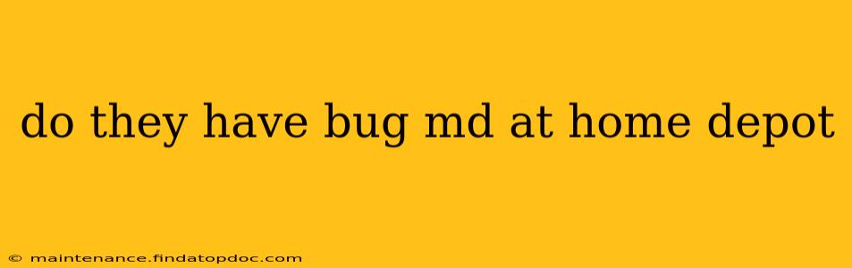 do they have bug md at home depot