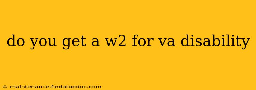 do you get a w2 for va disability