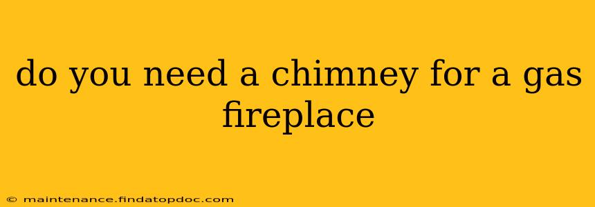 do you need a chimney for a gas fireplace