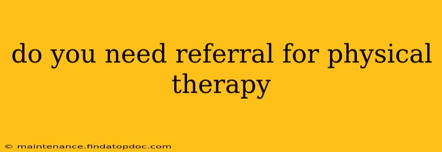 do you need referral for physical therapy