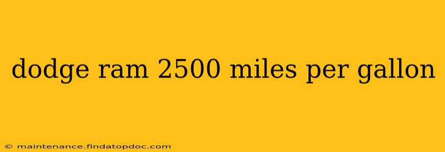 dodge ram 2500 miles per gallon