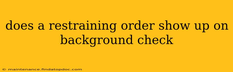 does a restraining order show up on background check