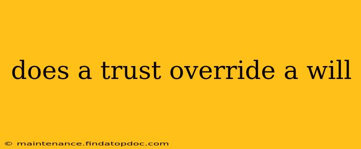 does a trust override a will