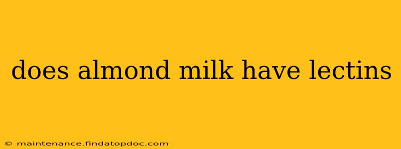 does almond milk have lectins