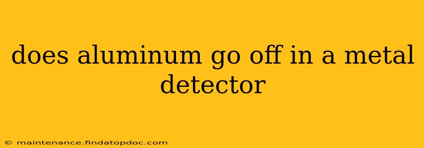does aluminum go off in a metal detector