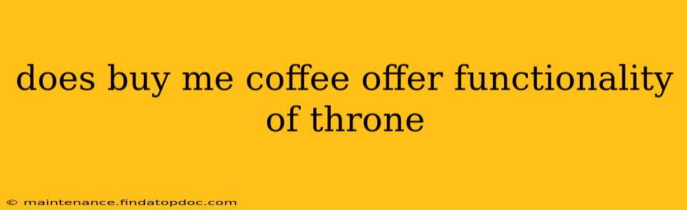 does buy me coffee offer functionality of throne