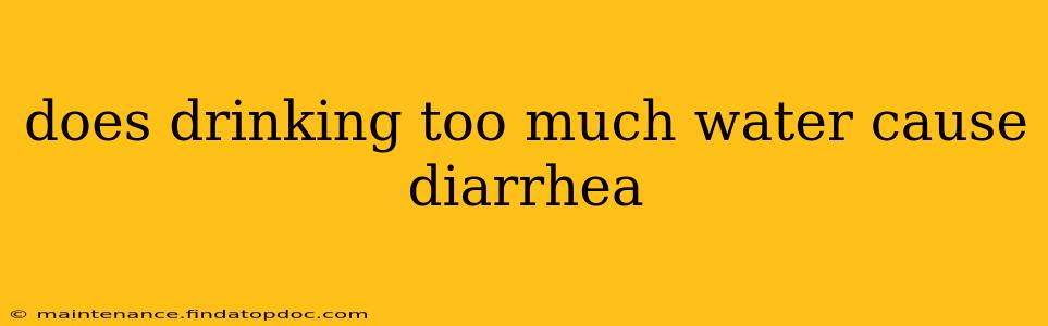 does drinking too much water cause diarrhea