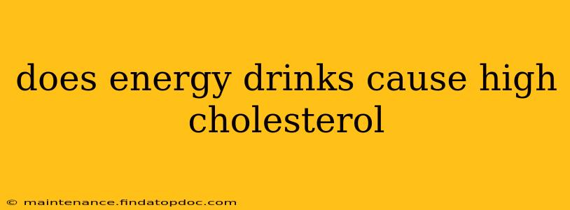 does energy drinks cause high cholesterol