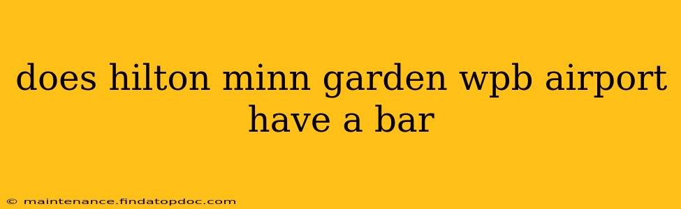 does hilton minn garden wpb airport have a bar