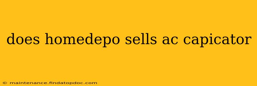 does homedepo sells ac capicator