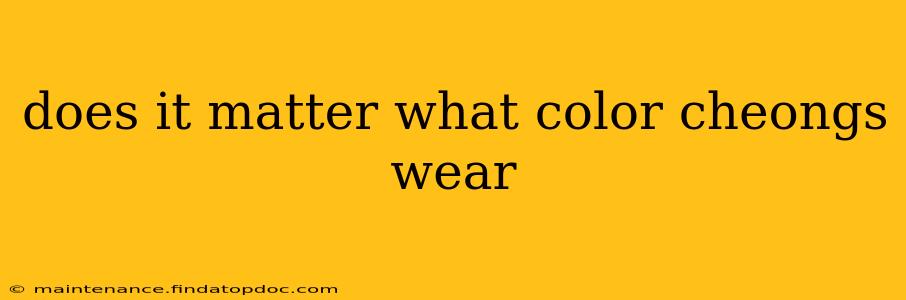 does it matter what color cheongs wear