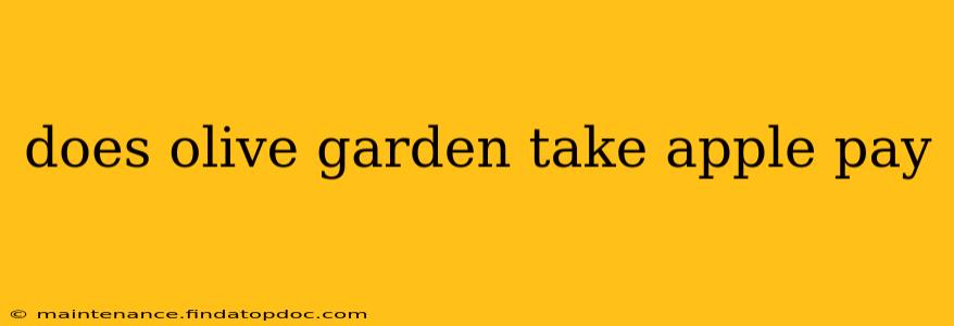 does olive garden take apple pay