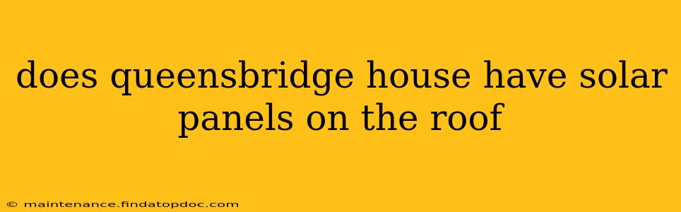 does queensbridge house have solar panels on the roof
