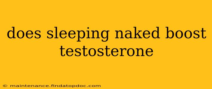 does sleeping naked boost testosterone