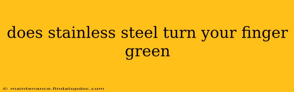 does stainless steel turn your finger green