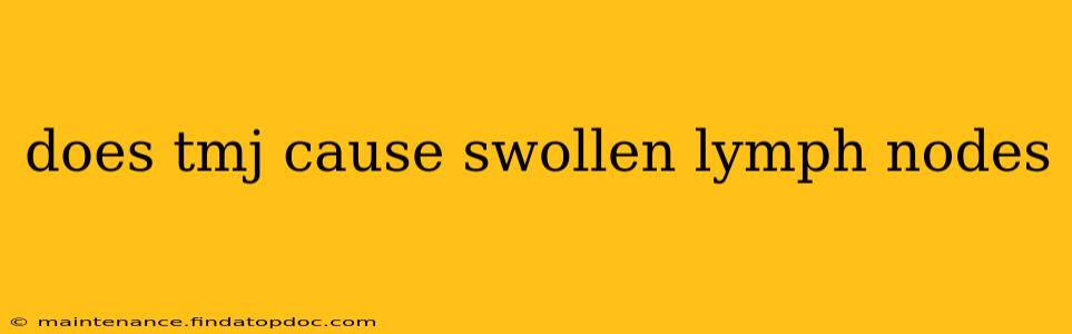 does tmj cause swollen lymph nodes