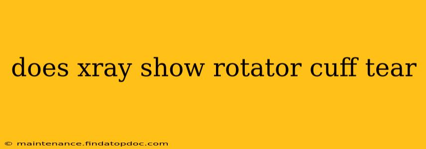 does xray show rotator cuff tear