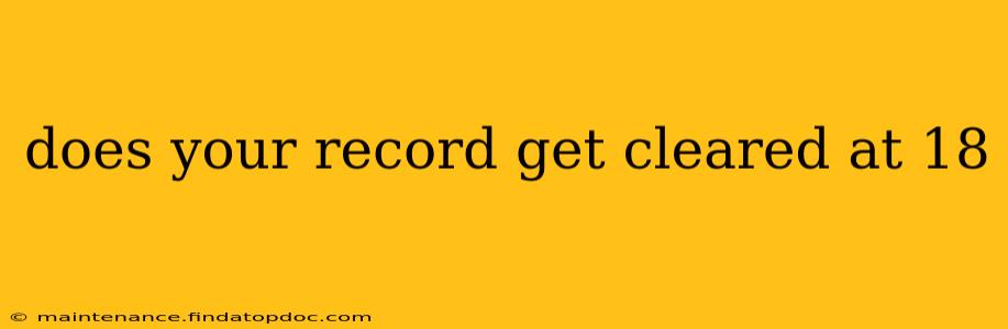 does your record get cleared at 18