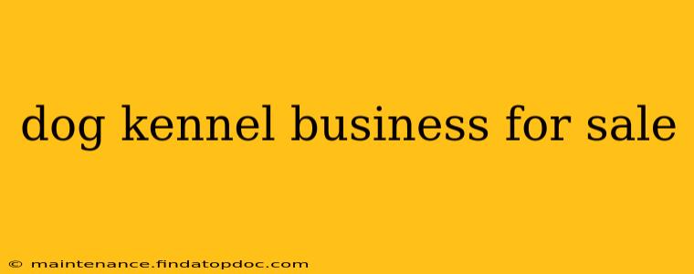 dog kennel business for sale