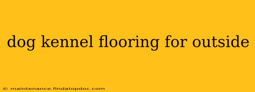 dog kennel flooring for outside