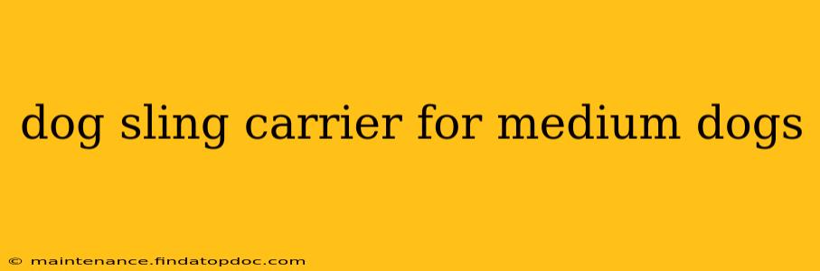 dog sling carrier for medium dogs