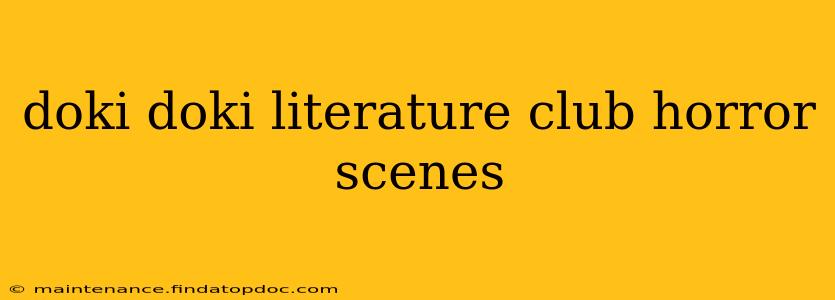 doki doki literature club horror scenes