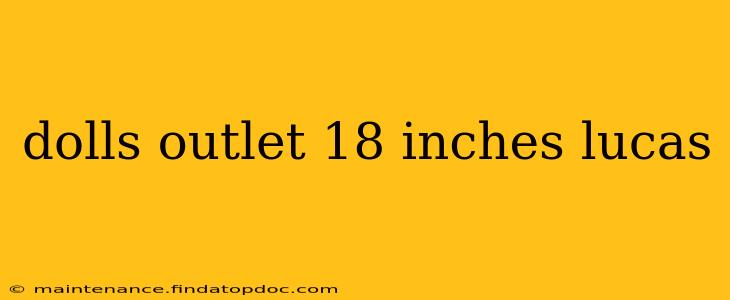 dolls outlet 18 inches lucas
