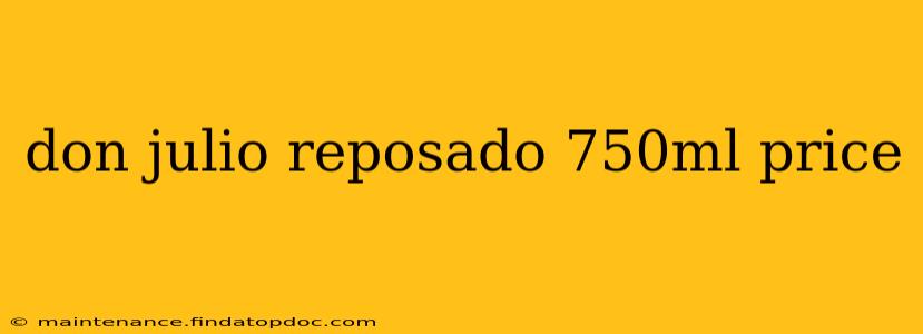 don julio reposado 750ml price