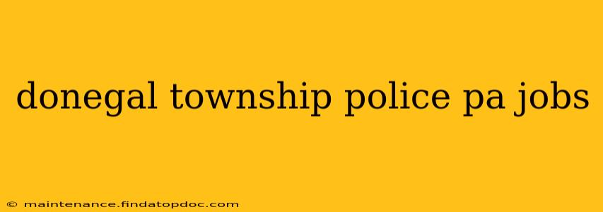 donegal township police pa jobs