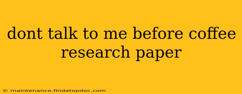 dont talk to me before coffee research paper