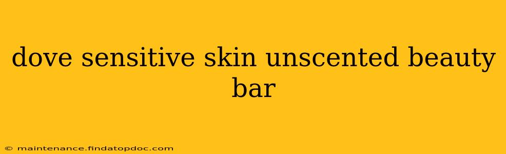 dove sensitive skin unscented beauty bar