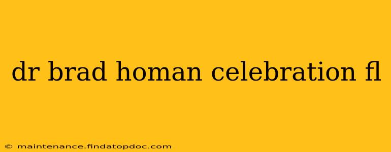 dr brad homan celebration fl