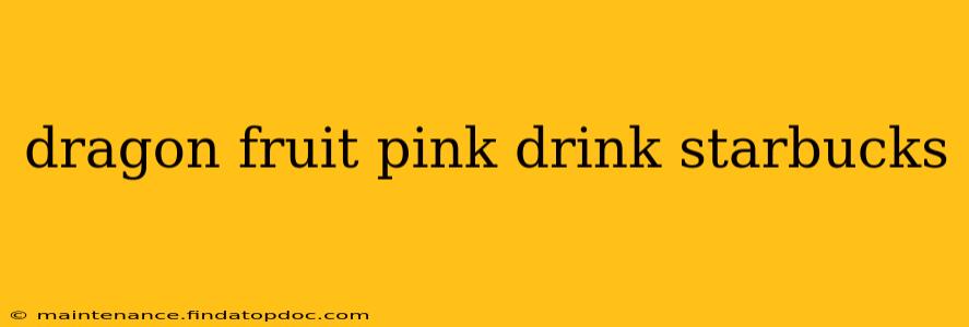dragon fruit pink drink starbucks