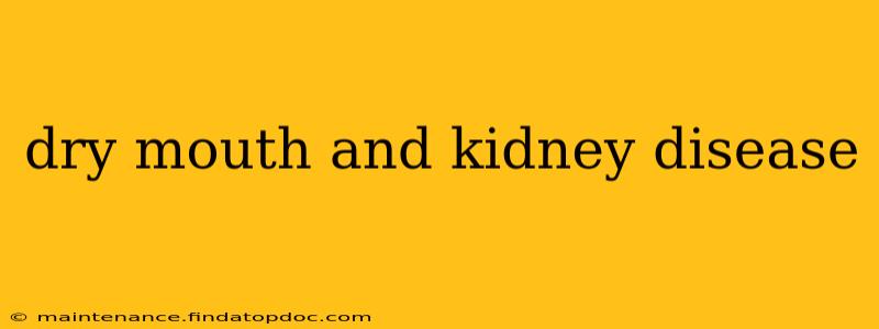 dry mouth and kidney disease