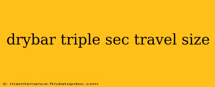 drybar triple sec travel size