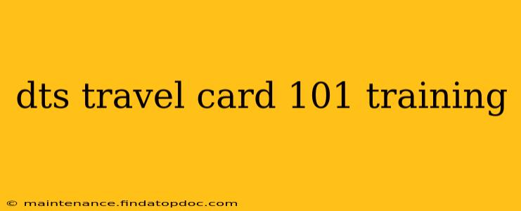 dts travel card 101 training